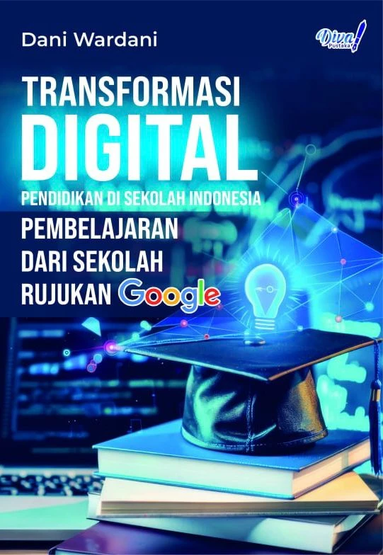 Transformasi Digital Pendidikan di Sekolah Indonesia: Pembelajaran dari Sekolah Rujukan Google