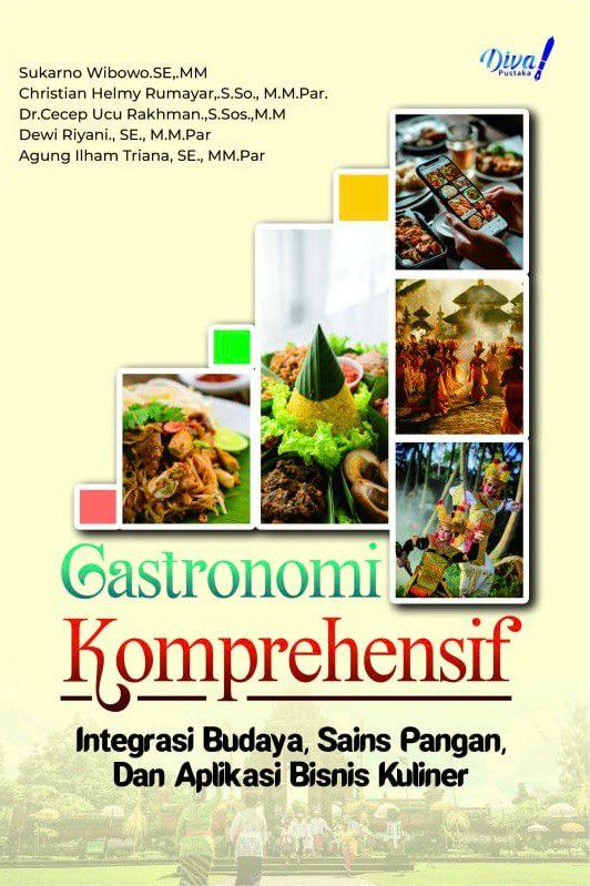 Gastronomi Komprehensif: Integrasi Budaya, Sains Pangan, dan Aplikasi Bisnis Kuliner