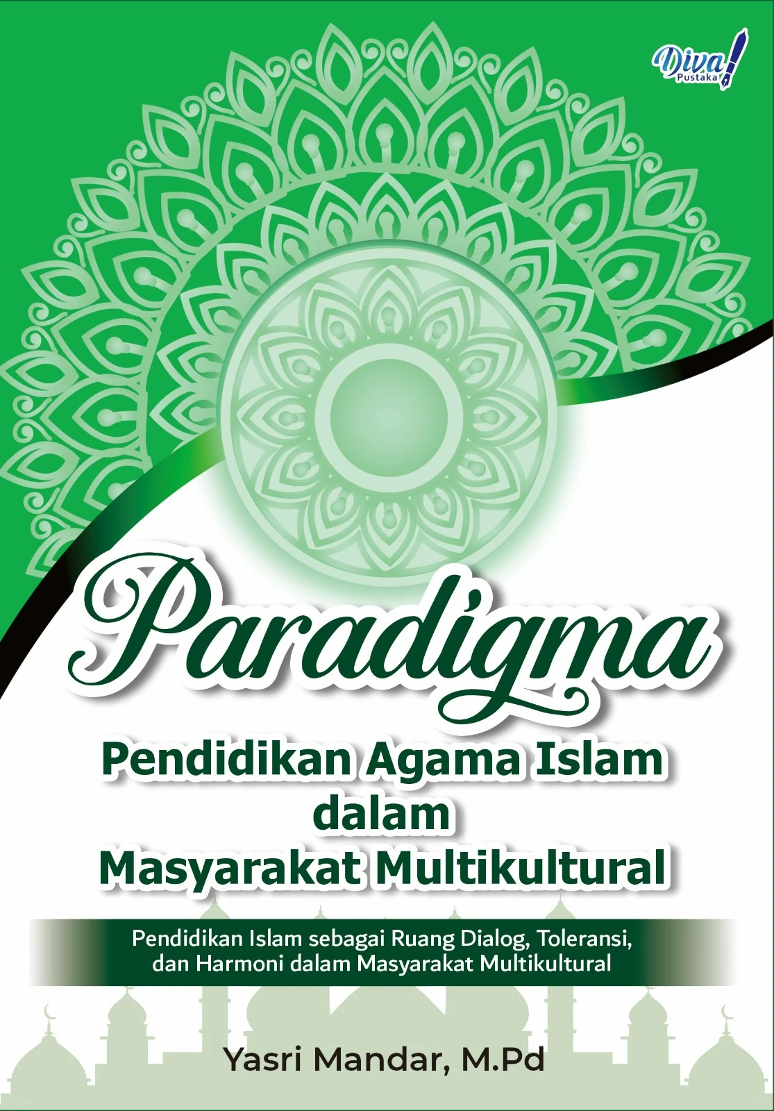 Paradigma Pendidikan Agama Islam dalam Masyarakat Multikultural: Pendidikan Islam sebagai Ruang Dialog, Toleransi, dan Harmoni dalam Masyarakat Multikultural